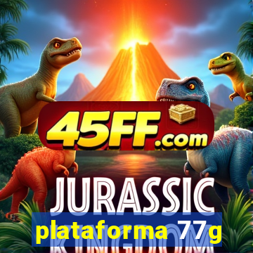 plataforma 77g